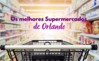 Dicas de Supermercados em Orlando